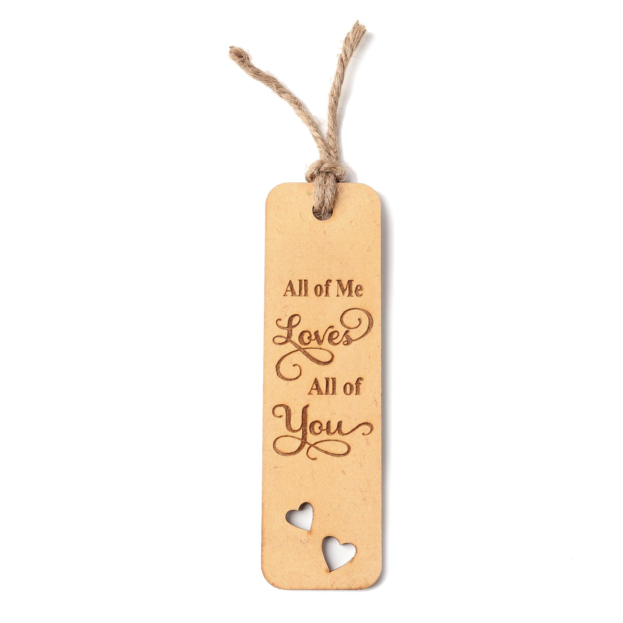 All of me loves all of you - Wooden Bookmark