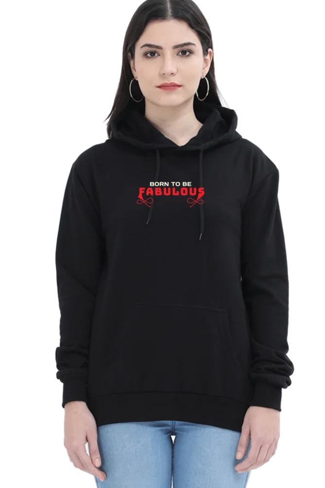 Born to be fabulous – Pullover Hooded Sweatshirt Hoodie for Women – Black