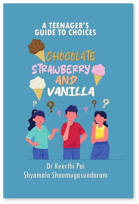 Chocolate, Strawberry and Vanilla -  A Teenager's Guide to Choices