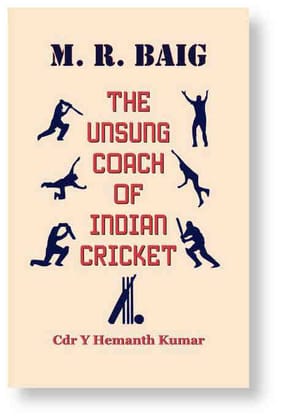 M. R. Baig - The Unsung Coach of Indian Cricket