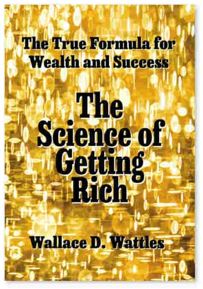 The Science of Getting Rich - Wallace D. Wattles