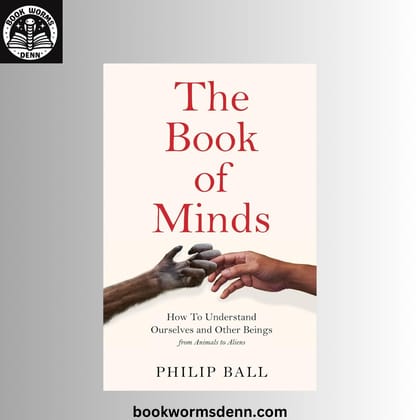 The Book of Minds: BY  Philip Ball