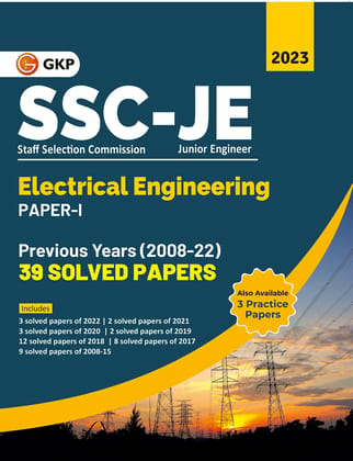 SSC JE 2023: Paper 1 - Electrical Engineering - 39 Previous Years Solved Papers (2008-22) by GKP