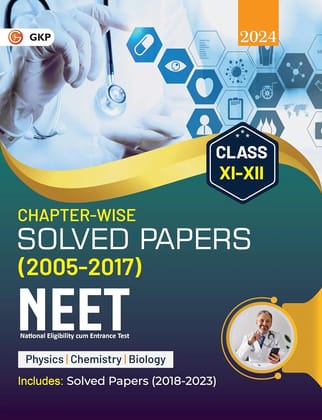 GKP NEET 2024 : Class XI-XII - Chapter-wise Solved Papers 2005-2017 (Includes 2018 - 23 Solved Papers )