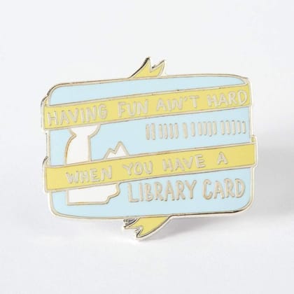 Having Fun Ain't Hard When You Have A Library Card Enamel Pin