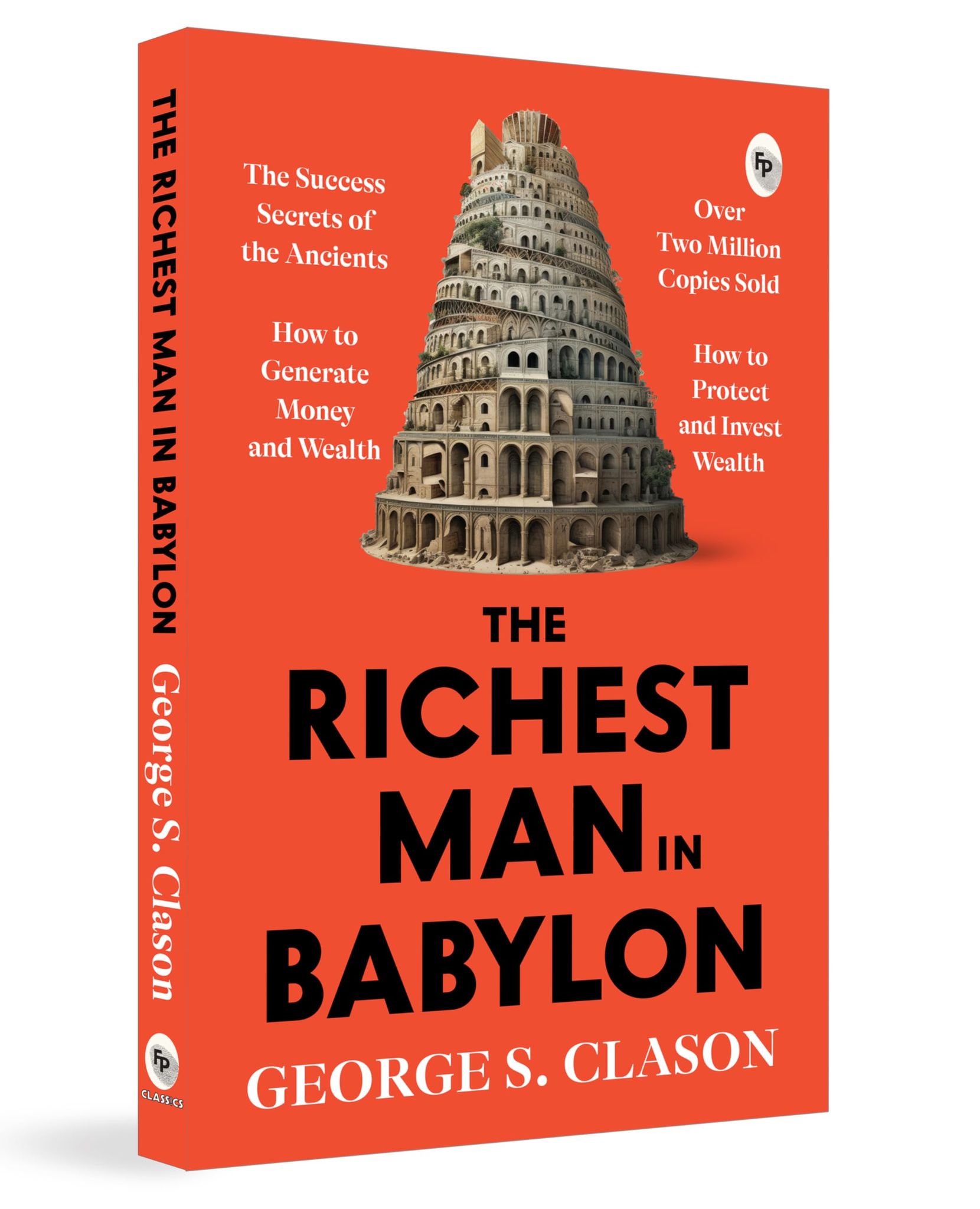 The Richest Man In Babylon by George S. Clason - Financial Wisdom | A Masterpiece on Money Management | Financial Success | Timeless Lessons | Wealth-Building Strategies | Financial Independence 