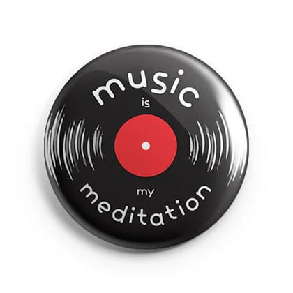 Magnetic Badge Music Is My Meditation