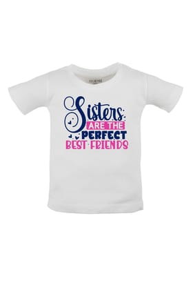 Sisters Are The Perfect Best Friends KIDS T SHIRT-1-2 Yrs / White