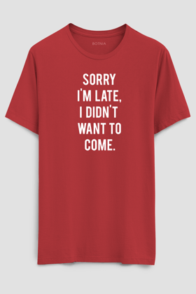 Sorry I'M Late- Half sleeve t-shirt-XS