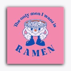 Men I want is Ramen-Without Frame