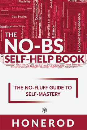 The NO-BS Self-Help Book: The No-Fluff Guide to Self-Mastery