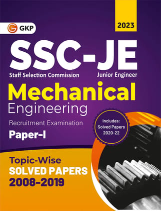 SSC: Junior Engineer Paper 1 - Mechanical Engineering - Topic-Wise Solved Papers 2008-2019 (Latest paper included 2020 - 2022) by GKP