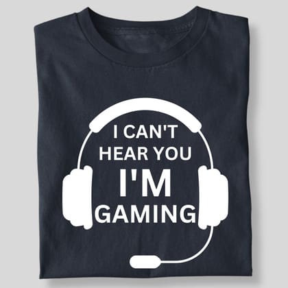 I CAN'T HEAR YOU I'M GAMING-Navy Blue / 5XL