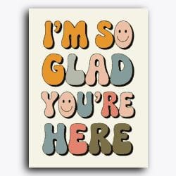 I'm so Glad you're here-Canvas Board