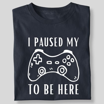 I PAUSED MY GAME TO BE HERE-Navy Blue / 5XL