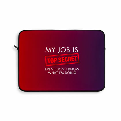 My Job is top secret Laptop Sleeve (Macbook, HP, Lenovo, Asus, Others)-13" (13 x 10.5 inches) / Black