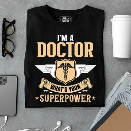 I am a Doctor, What's your Superpower-Black / S