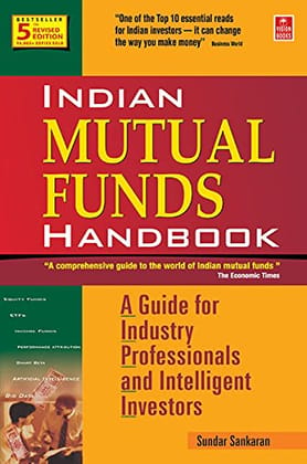 Indian Mutual Funds Handbook (5th Edition): A Guide for Industry Professionals and Intelligent Investors