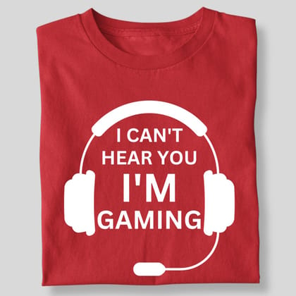 I CAN'T HEAR YOU I'M GAMING-Red / 4XL