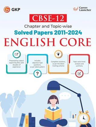 GKP CBSE Class XII 2025 : English Core Chapter and Topic-wise Solved Papers 2011 - 2024