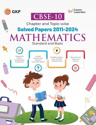 GKP CBSE Class X 2025 : Mathematics (Standard & Basic) Chapter and Topic-wise Solved Papers 2011 - 2024