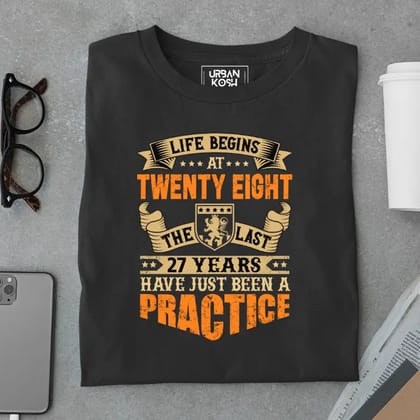 Life Begins at 28, The last years have just been a practice Birthday T-shirt-Black / S