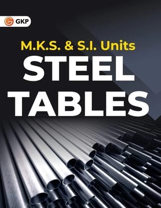 Steel Tables (M.K.S. & S.I. Units) by GKP