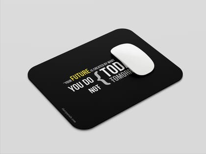 "FUTURE IS CREATED WITH TODAY: MOTIVATIONAL" Mousepad Enhance Your Workspace with Style