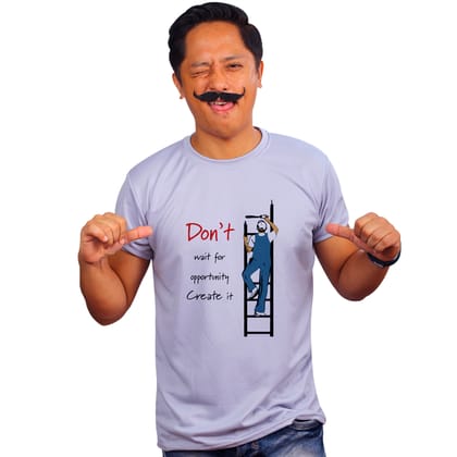 Grey Dont Wait For An Oppertunity Create It Quick-Dri T-Shirt For Men