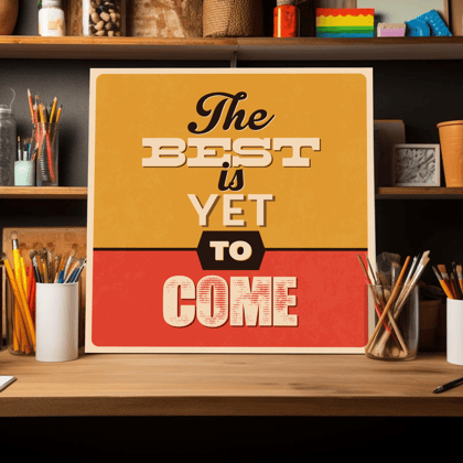 The Best Is Yet To Come Motivational Quote Wood Print Wall Art-9 X 9 Inches / Pinewood Thickness: 6mm