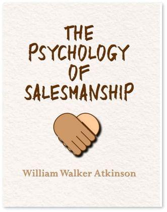 The Psychology of Salesmanship - William Walker Atkinson