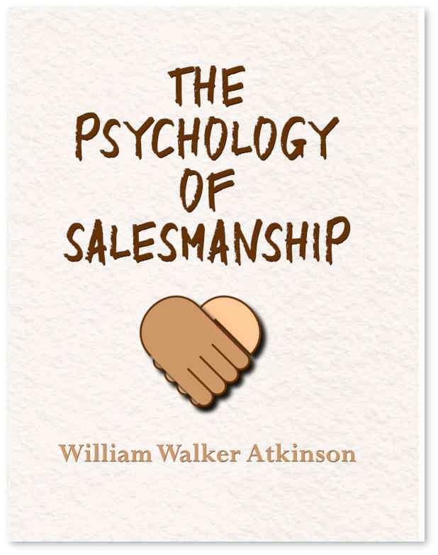 The Psychology of Salesmanship - William Walker Atkinson